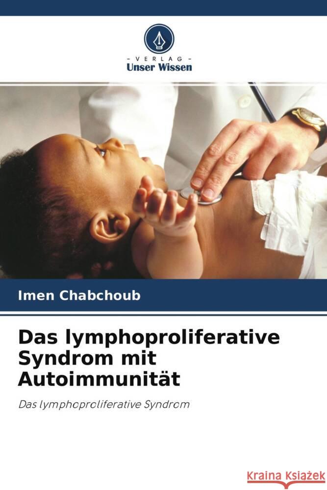 Das lymphoproliferative Syndrom mit Autoimmunität Chabchoub, Imen 9786203508680