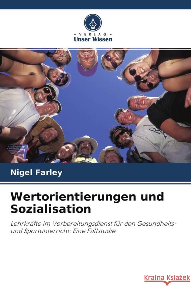 Wertorientierungen und Sozialisation Farley, Nigel 9786203508987