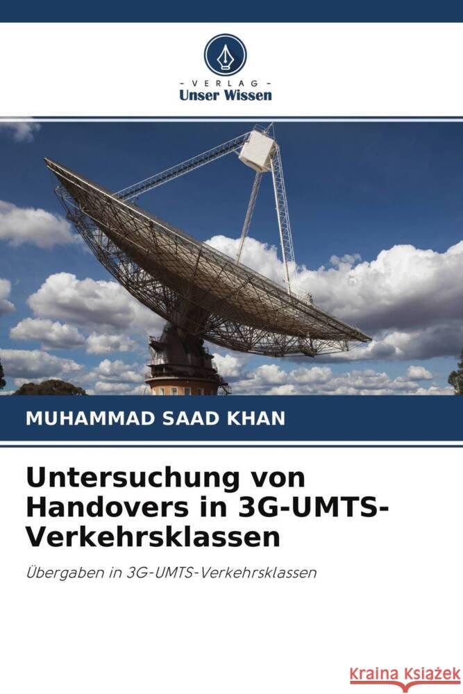 Untersuchung von Handovers in 3G-UMTS-Verkehrsklassen KHAN, MUHAMMAD SAAD 9786203509311