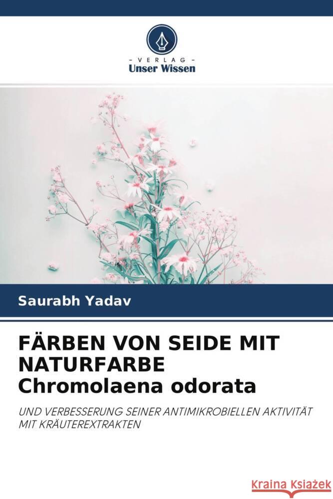 FÄRBEN VON SEIDE MIT NATURFARBE Chromolaena odorata Yadav, Saurabh 9786203509397