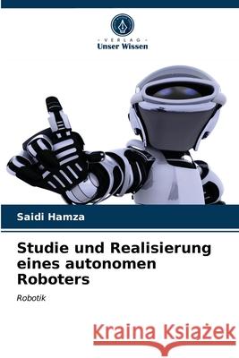 Studie und Realisierung eines autonomen Roboters Saidi Hamza 9786203510768