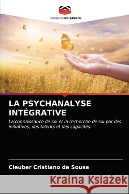La Psychanalyse Intégrative de Sousa, Cleuber Cristiano 9786203511826