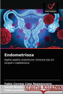 Endometrioza Fabio Correia Lim Sarah Nunes de Freita Ot 9786203512021 Wydawnictwo Nasza Wiedza