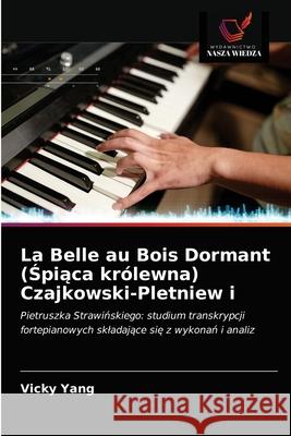 La Belle au Bois Dormant (Śpiąca królewna) Czajkowski-Pletniew i Yang, Vicky 9786203512700 Wydawnictwo Nasza Wiedza