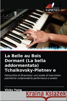 La Belle au Bois Dormant (La bella addormentata) Tchaikovsky-Pletnev e Vicky Yang 9786203512724 Edizioni Sapienza