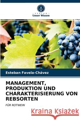 Management, Produktion Und Charakterisierung Von Rebsorten Esteban Favela-Chávez 9786203513332