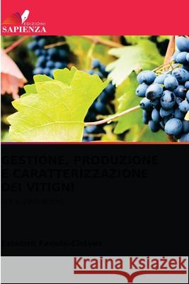 Gestione, Produzione E Caratterizzazione Dei Vitigni Favela-Ch 9786203513363 Edizioni Sapienza