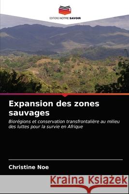 Expansion des zones sauvages Christine Noe 9786203513431 Editions Notre Savoir