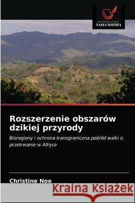 Rozszerzenie obszarów dzikiej przyrody Noe, Christine 9786203513462 Wydawnictwo Nasza Wiedza