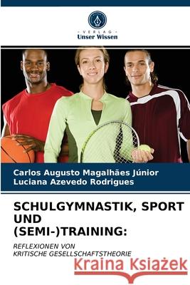 Schulgymnastik, Sport Und (Semi-)Training Carlos Augusto Magalhães Júnior, Luciana Azevedo Rodrigues 9786203514360