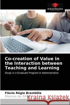 Co-creation of Value in the Interaction between Teaching and Learning R Maicon D 9786203514469 Our Knowledge Publishing