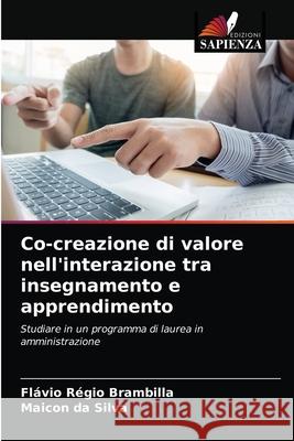 Co-creazione di valore nell'interazione tra insegnamento e apprendimento R Maicon D 9786203514490 Edizioni Sapienza