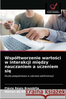 Wspóltworzenie wartości w interakcji między nauczaniem a uczeniem się Régio Brambilla, Flávio 9786203514513 Wydawnictwo Nasza Wiedza