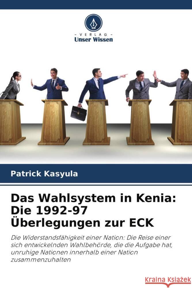 Das Wahlsystem in Kenia: Die 1992-97 Überlegungen zur ECK Kasyula, Patrick 9786203514605 Verlag Unser Wissen