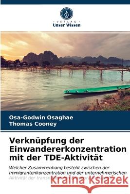 Verknüpfung der Einwandererkonzentration mit der TDE-Aktivität Osa-Godwin Osaghae, Thomas Cooney 9786203514988 Verlag Unser Wissen