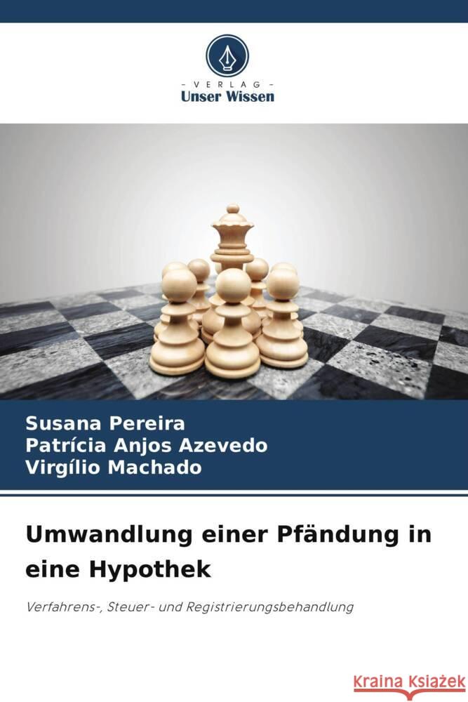 Umwandlung einer Pfändung in eine Hypothek Pereira, Susana, Anjos Azevedo, Patrícia, Machado, Virgílio 9786203516333