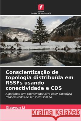 Conscientização de topologia distribuída em RSSFs usando conectividade e CDS Xiaoyun Li 9786203516340