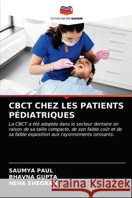 Cbct Chez Les Patients Pédiatriques Saumya Paul, Bhavna Gupta, Neha Sheoran 9786203517361