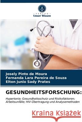 Gesundheitsforschung Josely Pinto de Moura, Fernanda Lara Pereira de Souza, Elton Junio Sady Prates 9786203517422 Verlag Unser Wissen