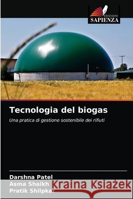 Tecnologia del biogas Darshna Patel, Asma Shaikh, Pratik Shilpkar 9786203518238