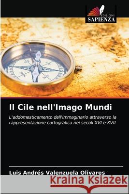 Il Cile nell'Imago Mundi Luis Andrés Valenzuela Olivares 9786203520163