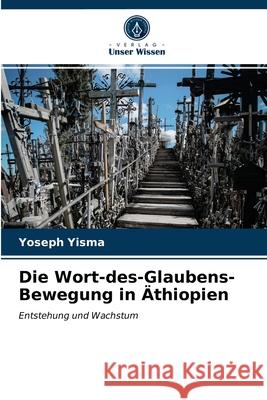 Die Wort-des-Glaubens-Bewegung in Äthiopien Yoseph Yisma 9786203520217