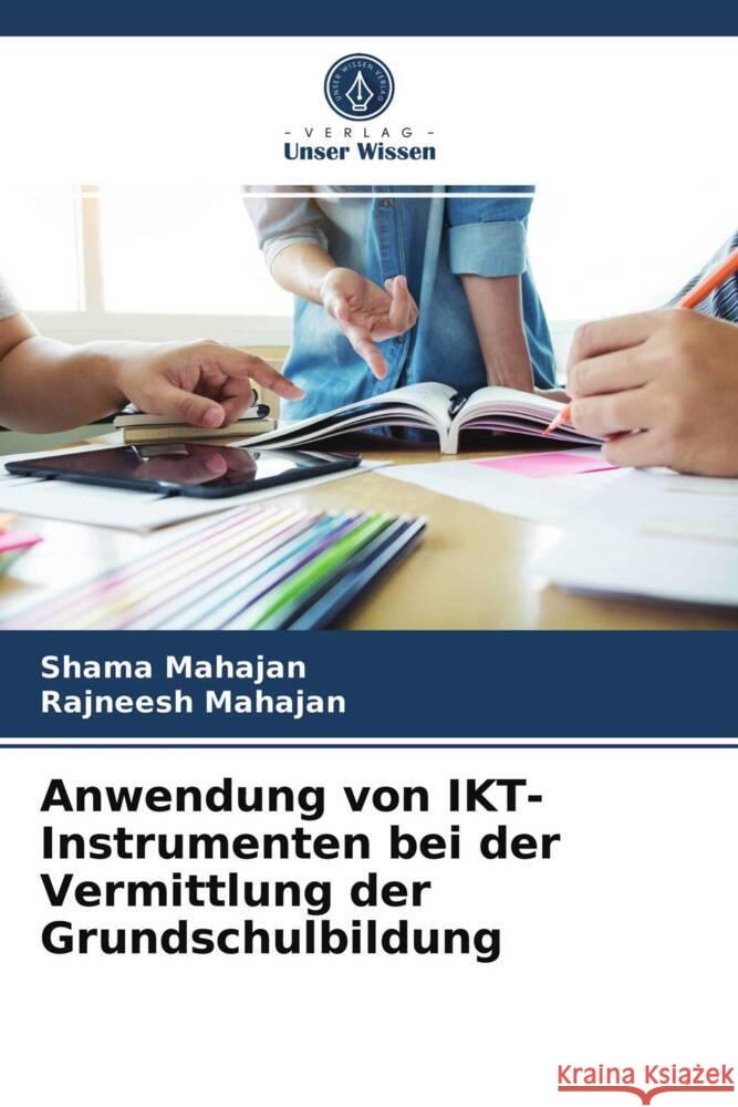 Anwendung von IKT-Instrumenten bei der Vermittlung der Grundschulbildung Mahajan, Shama, Mahajan, Rajneesh 9786203520538 Verlag Unser Wissen