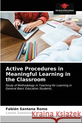 Active Procedures in Meaningful Learning in the Classroom Fabián Santana Romo, Lenin Santana 9786203520705 Our Knowledge Publishing