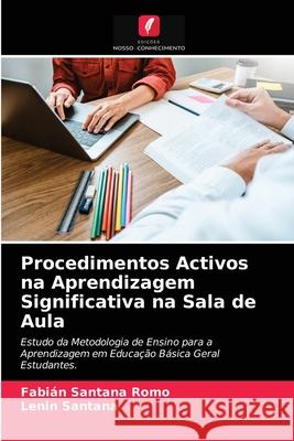 Procedimentos Activos na Aprendizagem Significativa na Sala de Aula Fabián Santana Romo, Lenin Santana 9786203520750 Edicoes Nosso Conhecimento