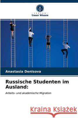 Russische Studenten im Ausland Anastasia Denisova 9786203522273 Verlag Unser Wissen