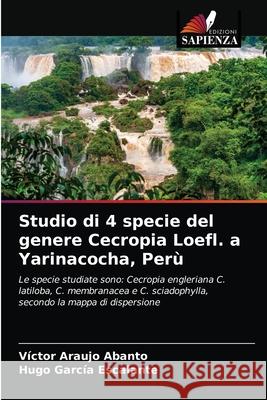 Studio di 4 specie del genere Cecropia Loefl. a Yarinacocha, Perù Araujo Abanto, Víctor 9786203527377 Edizioni Sapienza