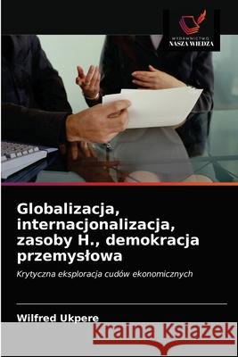 Globalizacja, internacjonalizacja, zasoby H., demokracja przemyslowa Wilfred Ukpere 9786203528466 Wydawnictwo Nasza Wiedza
