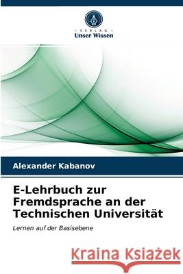 E-Lehrbuch zur Fremdsprache an der Technischen Universität Alexander Kabanov 9786203528626