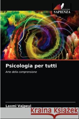 Psicologia per tutti Laxmi Vajpeyi 9786203529920 Edizioni Sapienza