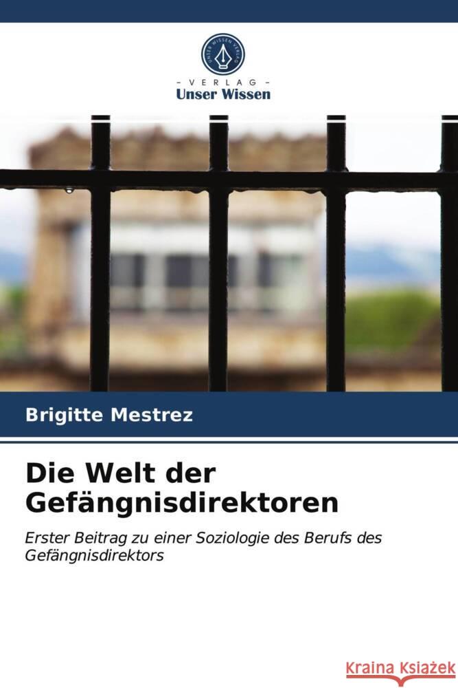 Die Welt der Gefängnisdirektoren Mestrez, Brigitte 9786203530100