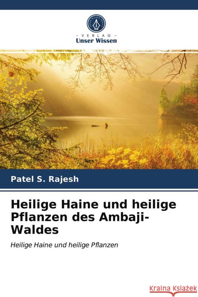 Heilige Haine und heilige Pflanzen des Ambaji-Waldes Rajesh, Patel S. 9786203530803