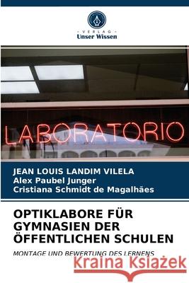 Optiklabore Für Gymnasien Der Öffentlichen Schulen Jean Louis Landim Vilela, Alex Paubel Junger, Cristiana Schmidt de Magalhães 9786203531671