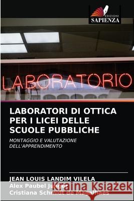 Laboratori Di Ottica Per I Licei Delle Scuole Pubbliche Jean Louis Landim Vilela, Alex Paubel Junger, Cristiana Schmidt de Magalhães 9786203531718 Edizioni Sapienza