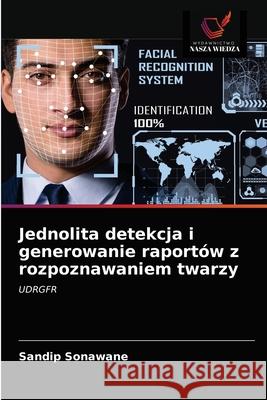 Jednolita detekcja i generowanie raportów z rozpoznawaniem twarzy Sandip Sonawane 9786203532135