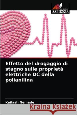 Effetto del drogaggio di stagno sulle proprietà elettriche DC della polianilina Kailash Nemade 9786203533460 Edizioni Sapienza