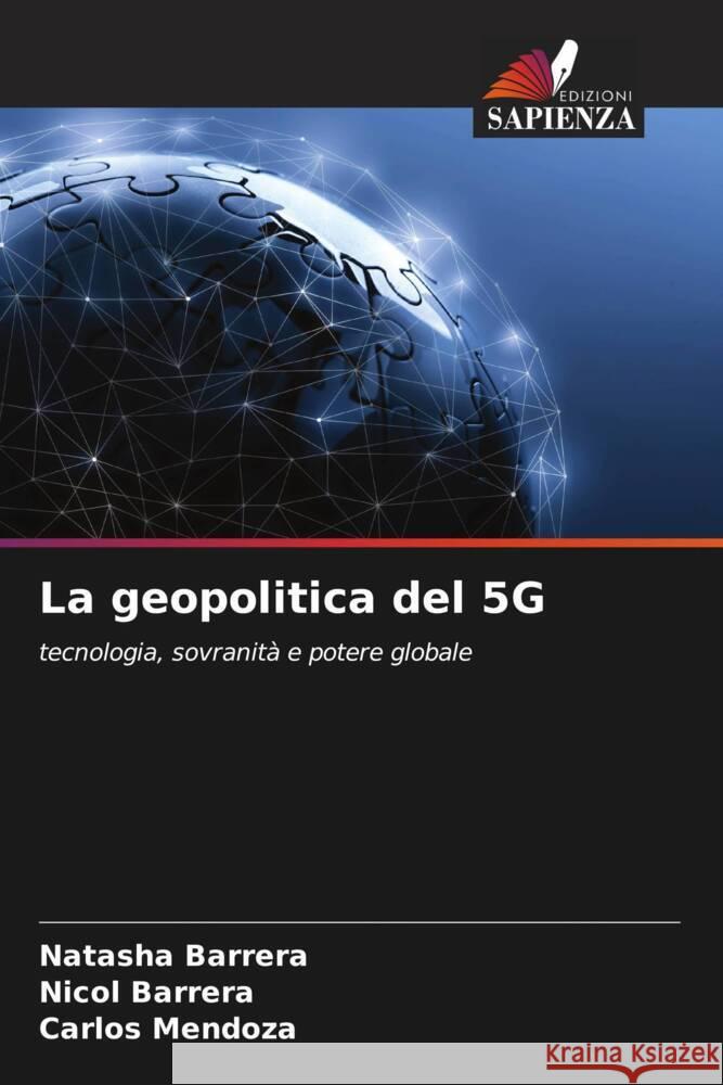 La geopolitica del 5G Barrera, Natasha, Barrera, Nicol, Mendoza, Carlos 9786203535396