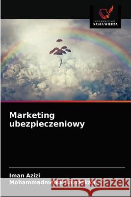 Marketing ubezpieczeniowy Iman Azizi, Mohammadmehdi Bazrafkan 9786203536171 Wydawnictwo Nasza Wiedza