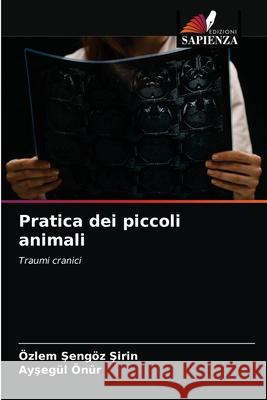 Pratica dei piccoli animali Özlem Şengöz Şirin, Ayşegül Önür 9786203537147 Edizioni Sapienza