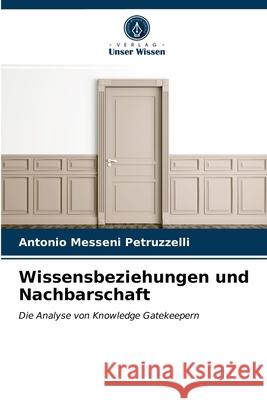 Wissensbeziehungen und Nachbarschaft Antonio Messeni Petruzzelli 9786203537673 Verlag Unser Wissen