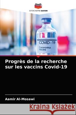 Progrès de la recherche sur les vaccins Covid-19 Aamir Al-Mosawi 9786203537833