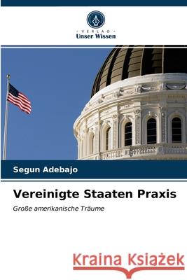 Vereinigte Staaten Praxis Segun Adebajo 9786203538267 Verlag Unser Wissen