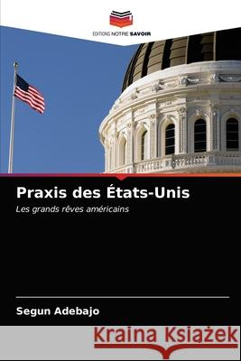 Praxis des États-Unis Adebajo, Segun 9786203538281 Editions Notre Savoir