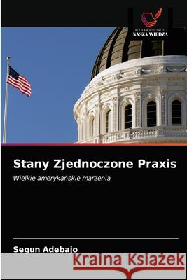 Stany Zjednoczone Praxis Segun Adebajo 9786203538328 Wydawnictwo Nasza Wiedza