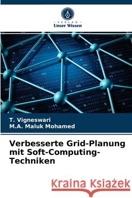 Verbesserte Grid-Planung mit Soft-Computing-Techniken T Vigneswari, M a Maluk Mohamed 9786203538465 Verlag Unser Wissen