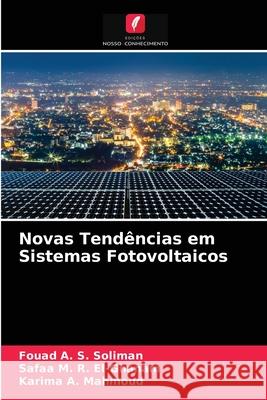 Novas Tendências em Sistemas Fotovoltaicos Fouad A S Soliman, Safaa M R El-Ghanam, Karima A Mahmoud 9786203539417 Edicoes Nosso Conhecimento